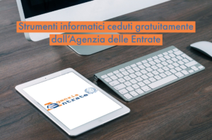 Strumenti informatici ceduti gratuitamente dall'Agenzia delle Entrate