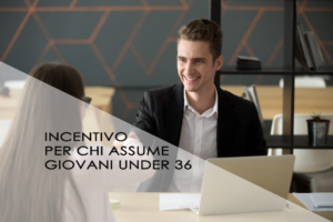 Incentivo per chi assume giovani under 36