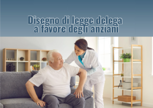 Disegno di legge delega a favore degli anziani