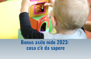 Bonus asilo nido 2023: cosa c'è da sapere