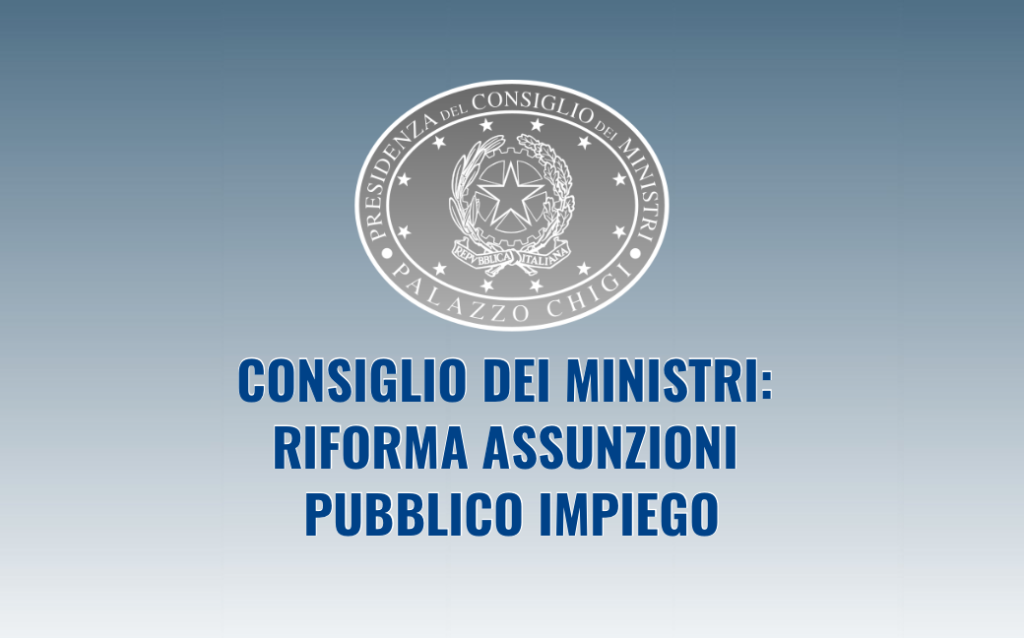 Consiglio dei Ministri: riforma assunzioni pubblico impiego