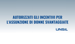 Autorizzati gli incentivi per l'assunzione di donne svantaggiate